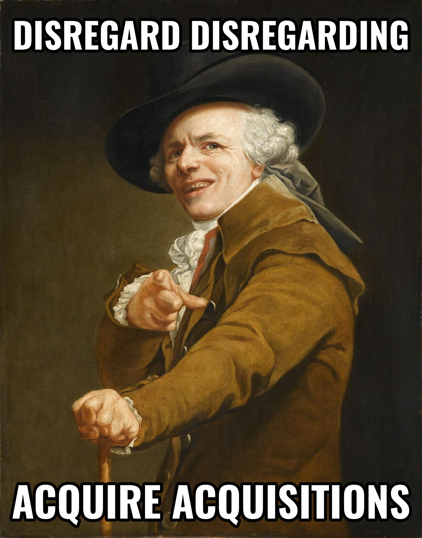 Joseph Ducreux, self-portrait of the artist as a mocker, captioned: DISREGARD DISREGARDING, ACQUIRE ACQUISITIONS